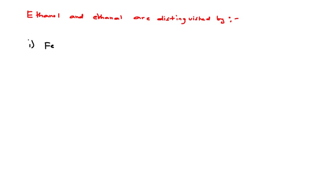 SOLVED QUESTION 9 You can distinguish between methanol and ethanol by