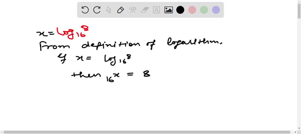 SOLVED:Evaluate log16 8 Let x=log16 8 then 16^x=8 from the definition ...