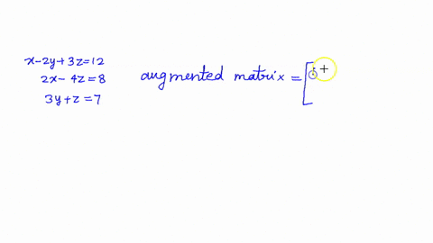 write-the-augmented-matrix-for-the-system-of-equations-beginalignedx-2-y3-z-12-2-x-4-z8-3-yz-7endali
