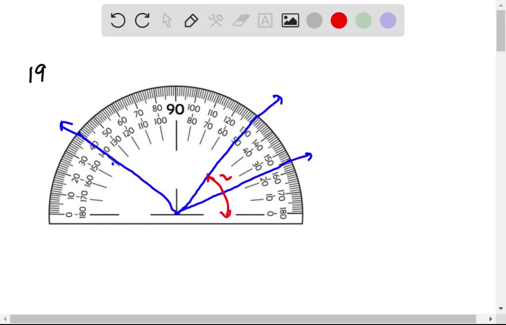 SOLVED:Judging from the protractor provided, estimate the measure of ...