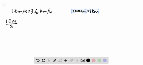 Solved Show That 1 0 M S 3 6 Km H Hint Show The Explicit Steps Involved In Converting 1 0 M S 3 6 Km H