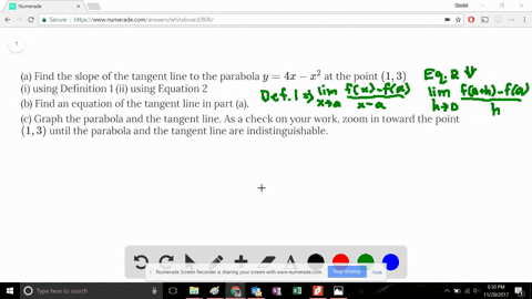 Solved A Find The Slope Of The Tangent Line To The Parabola Y 4x X 2 At The Point 1 3 I Using Definition 1 Ii Using Equation 2 B Find An