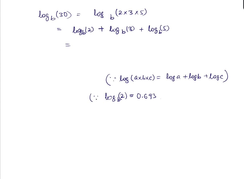 solved-given-that-logb-2-0-693-logb-3-1-099-and-logb-5-1-609-find