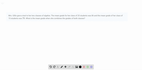 mrs-gillis-gave-a-test-to-her-two-classes-of-algebra-the-mean-grade-for-her-class-of-20-students-was