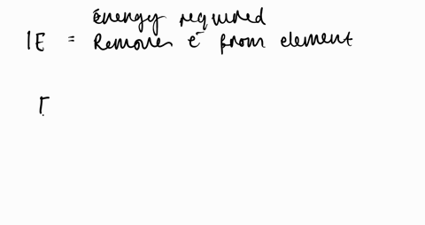 compare-the-respective-values-of-the-first-ionization-energy-see-table-5-1-and-electron-affinity-see