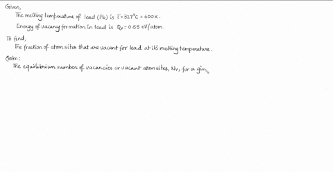 calculate-the-fraction-of-atom-sites-that-are-vacant-for-lead-at-its-melting-temperature-of-327circ