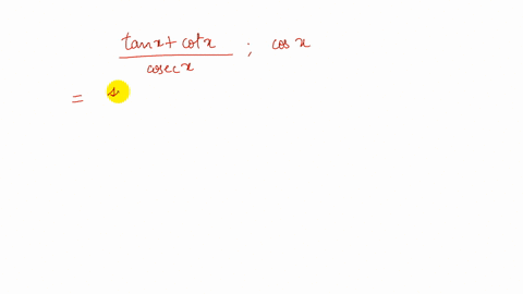 rewrite-each-expression-in-terms-of-the-given-function-or-functions-fractan-xcot-xcsc-x-cos-x-2