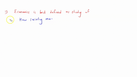 economics-is-best-defined-as-the-study-of-a-how-society-manages-its-scarce-resources-b-how-to-run-a