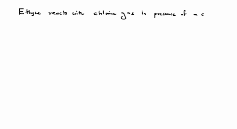 ethyne-reacts-with-chlorine-gas-in-presence-of-a-catalyst-to-give-1-lewisite-2-vinyl-chloride-3-west