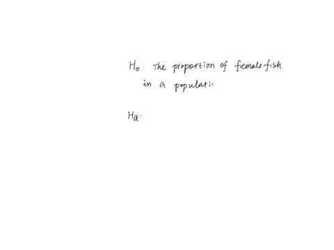 in-a-population-of-fish-approximately-42-are-female-a-test-is-conducted-to-see-if-in-fact-the-propor