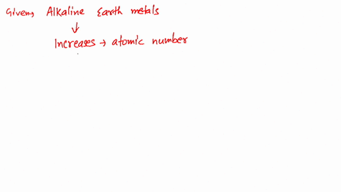 property-of-alkaline-carth-metals-that-increases-with-their-atomic-number-is-1-ionization-energy-2-s