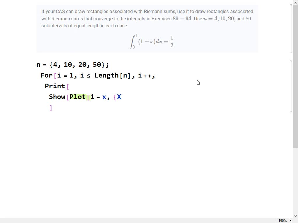 If your CAS can draw rectangles associated with Riemann sums, use it to ...