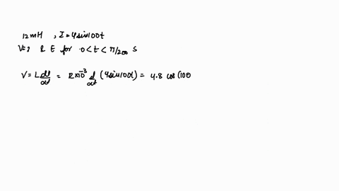 the-current-through-a-12-mh-inductor-is-4-sin-100-t-a-find-the-voltage-and-also-the-energy-stored-in