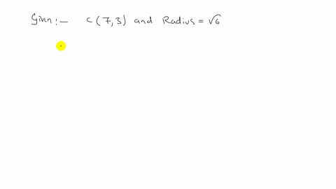 find-an-equation-of-the-circle-satisfying-the-given-conditions-center-73-radius-sqrt6