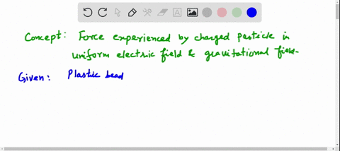 ii-a-010-g-plastic-bead-is-charged-by-the-addition-of-10-times-1010-excess-electrons-what-electric-f