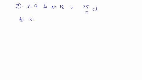a-a-nucleus-has-z17-and-n18-what-is-the-symbol-for-this-nucleus-b-if-four-neutrons-are-added-to-frac