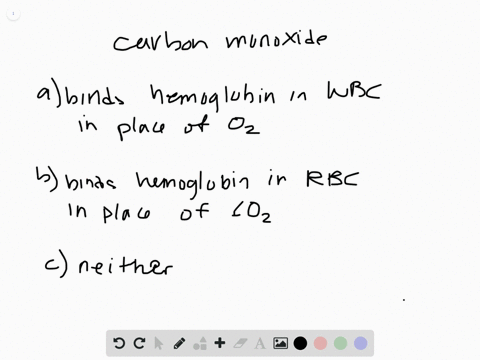 why-is-carbon-monoxide-deadly-a-it-binds-to-hemoglobin-in-white-blood-cells-in-place-of-mathrmo_2-b-