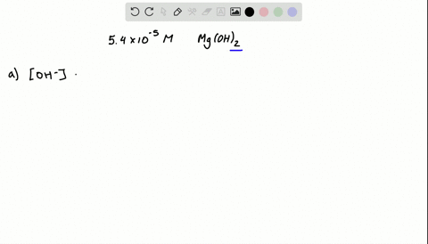 a-what-is-the-concentration-of-mathrmoh-in-a-54-times-10-5-m-solution-of-magnesium-hydroxide-mgoh-_2