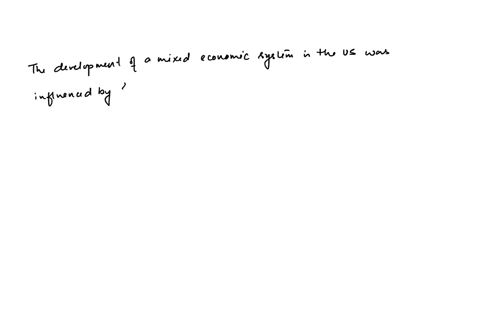 what-factors-caused-american-business-to-develop-into-a-mixed-economic-system-rather-than-some-other