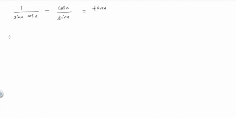 verify-the-identity-frac1sin-x-cos-x-fraccos-xsin-xtan-x