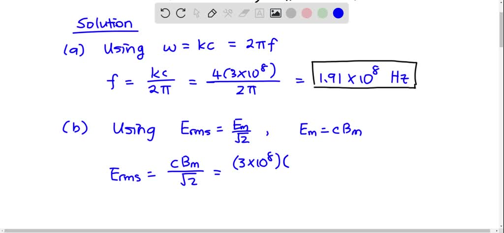 Solved The Magnetic Field Of A Particular Electromagnetic Wave In Vacuum Has An Amplitude Of 65 0 Nt And A Wave Number Of 4 00 Ma 1 What Are A The Frequency Of The Wave B