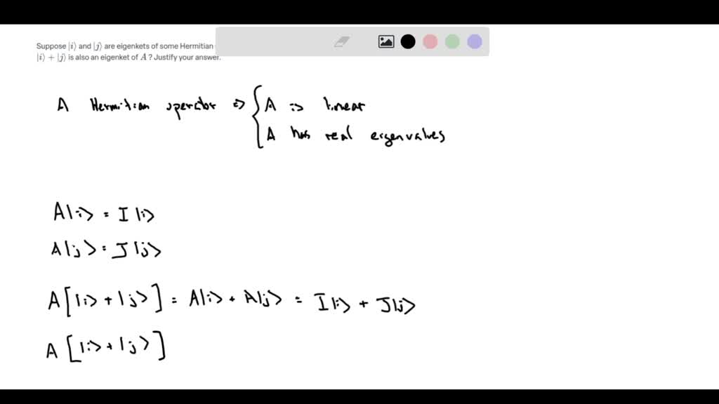 Suppose |i and |j are eigenkets of some Hermitian operator A. Under ...