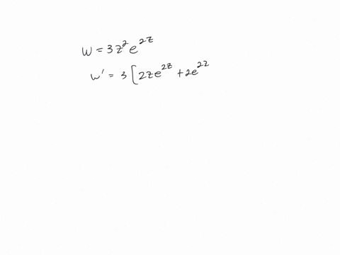 find-the-first-and-second-derivatives-of-the-functions-w3-z2-e2-z