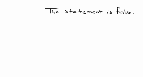 determine-whether-each-statement-is-true-or-false-if-the-statement-is-false-make-the-necessary-c-826
