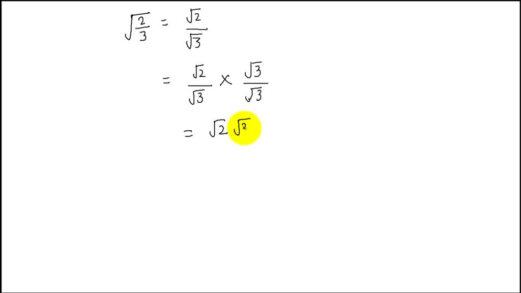 Rationalize the denominator. \sqrt{\frac{2}{3}} To Rationalize The Denominator Of 2 Sqrt 10