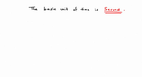 the basic unit of time is second right or wrong