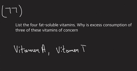 list-the-four-fat-soluble-vitamins-why-is-excess-consumption-of-three-of-these-vitamins-of-concern