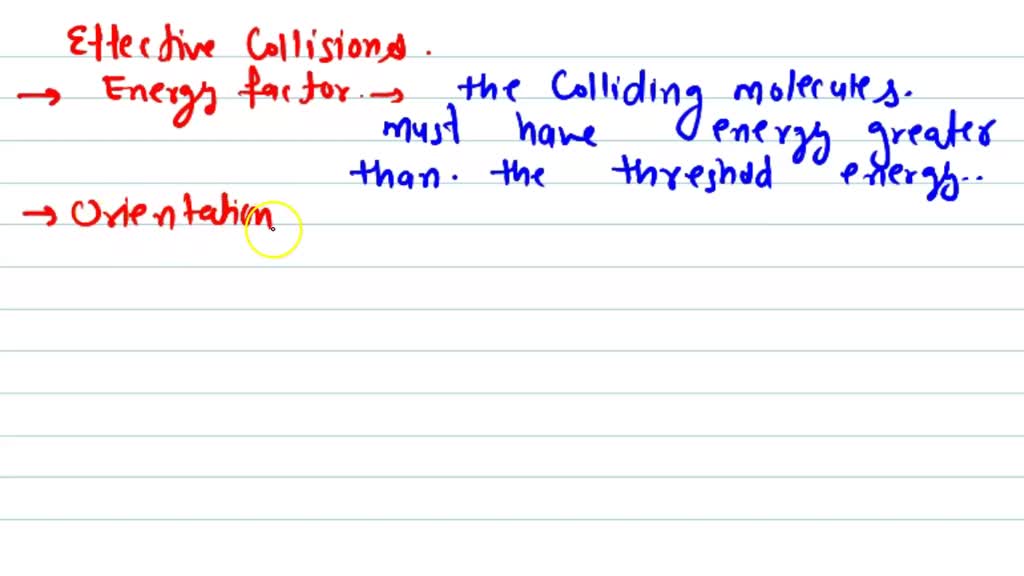 SOLVEDFor producing the effective collisions, the colliding molecules
