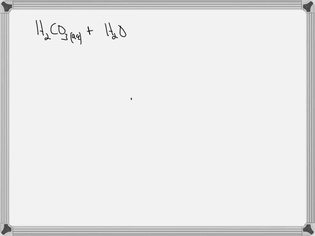 Solved Write A Balanced Dissociation Equation For Carbonic Acid In