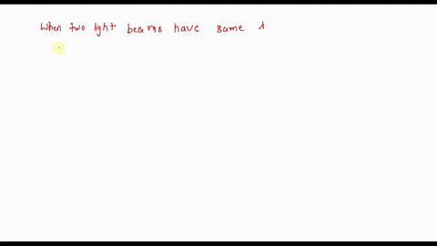 what-determines-whether-two-light-beams-with-the-same-wavelength-tend-to-cancel-or-reinforce-each-ot