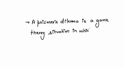 prisoners-dilemmas-show-that-a-rational-choices-can-lead-to-bad-outcomes-b-rational-choices-can-lead