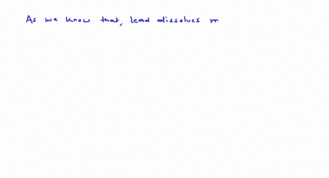 lead-dissolves-most-readily-in-a-acetic-acid-b-sulphuric-acid-c-nitric-acid-d-hydrochloric-acid