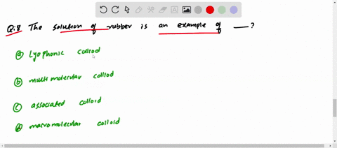 the-solution-of-rubber-is-an-example-of-a-lyophonic-colloid-b-multimolecular-colloid-c-associated-co