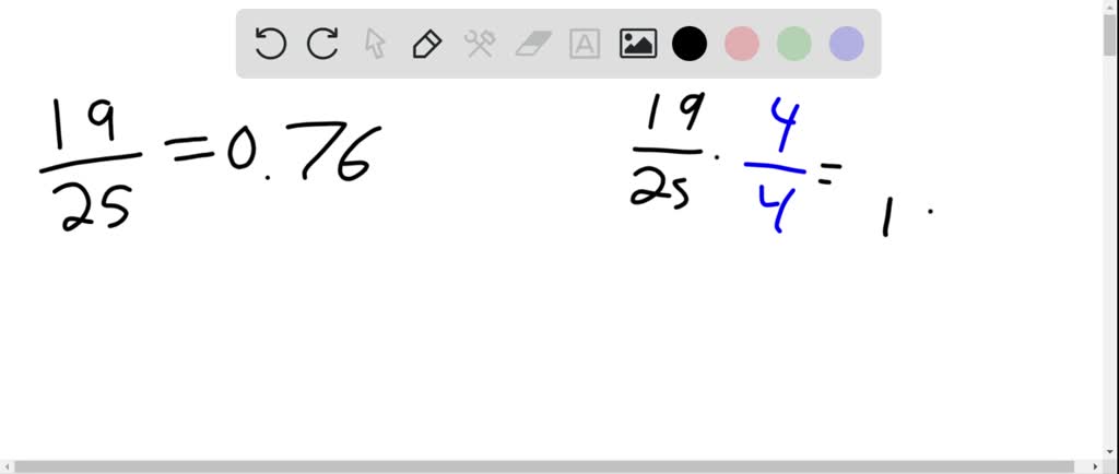 SOLVED:A student divided 19 by 25 to find the decimal equivalent of (19 ...