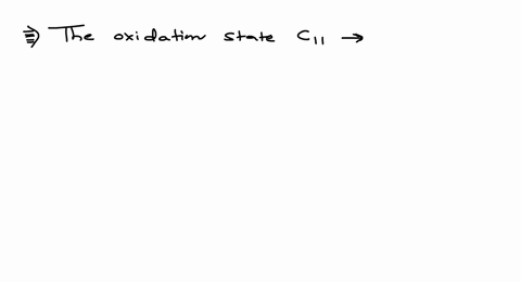 what-is-the-oxidation-state-of-c-11-a-1-b-0-c-1-d-2