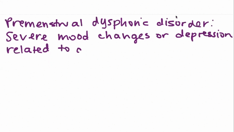 ___-characterized-by-severe-incapacitating-mood-changes-or-depression-related-to-a-womans-menstrual-