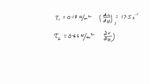 classify-the-fluid-as-newtonian-or-non-newtonian-on-the-basis-of-two-measurements-of-shear-stress-on