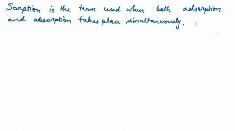 sorption-is-the-term-used-when-a-only-adsorption-takes-place-b-only-absorption-takes-place-c-adsorpt