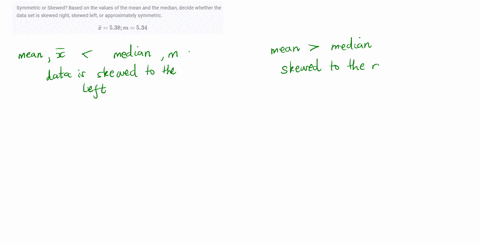 symmetric-or-skewed-based-on-the-values-of-the-mean-and-the-median-decide-whether-the-data-set-is--2
