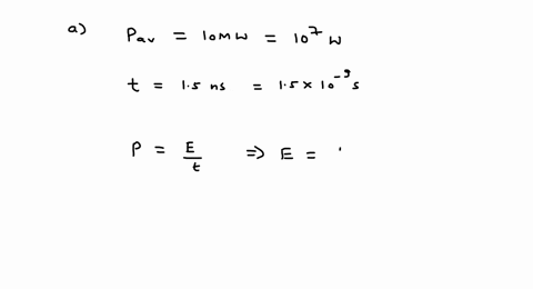 a-pulse-from-a-ruby-laser-has-an-average-power-of-10-mathrmmw-and-lasts-15-mathrmns-a-what-is-the-to