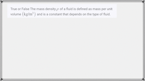 true-or-false-the-mass-density-rho-of-a-fluid-is-defined-as-mass-per-unit-volume-leftmathrmkg-mathrm