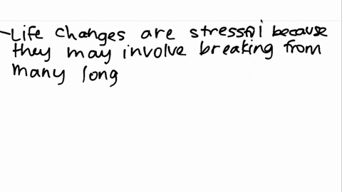recall-information-why-are-life-changes-sources-of-stress-what-are-other-sources-of-stress