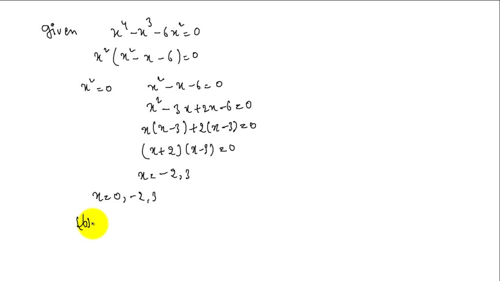 SOLVED a Solve The Equation X 4 x 3 6 X 2 0 B How Many Solutions Are 