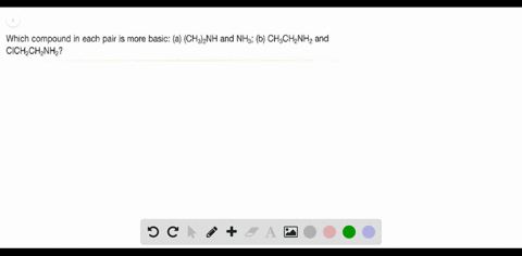 which-compound-in-each-pair-is-more-basic-a-ch_3_2nh-and-nh_3-b-ch_3ch_2nh_2-and-cich_2ch_2nh_2