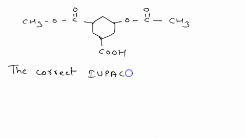 the-correct-iupac-name-of-the-compound-is-a-3-carbonylmethoxy-5-ethanoyl-oxy-cyclohexanoic-acid-b-3-