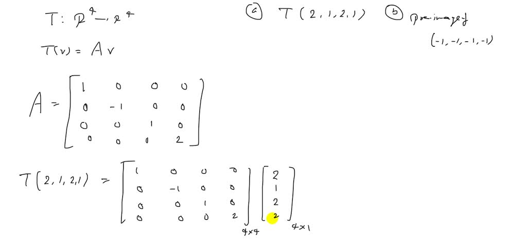 ⏩SOLVED:Find (a) T(2,1,2,1) and (b) the preimage of (-1,-1,-1,-1 ...